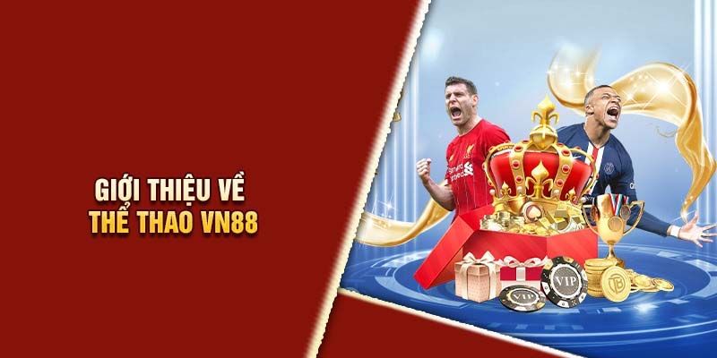 Thông tin tổng quan về sảnh cược thể thao tại Vn88