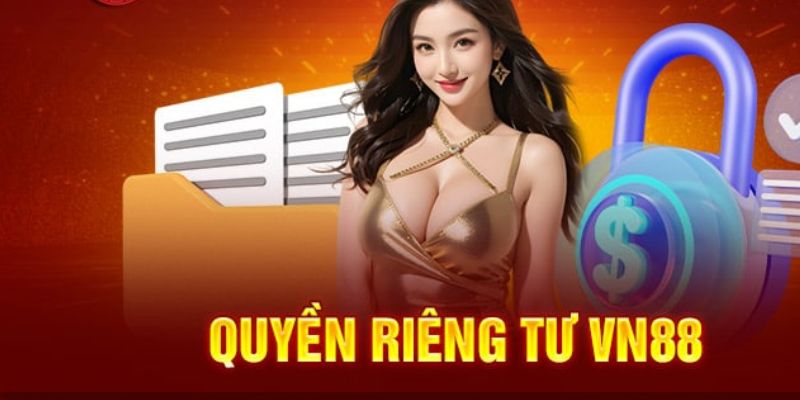 Những điều khoản về quyền riêng tư tại nhà cái VN88