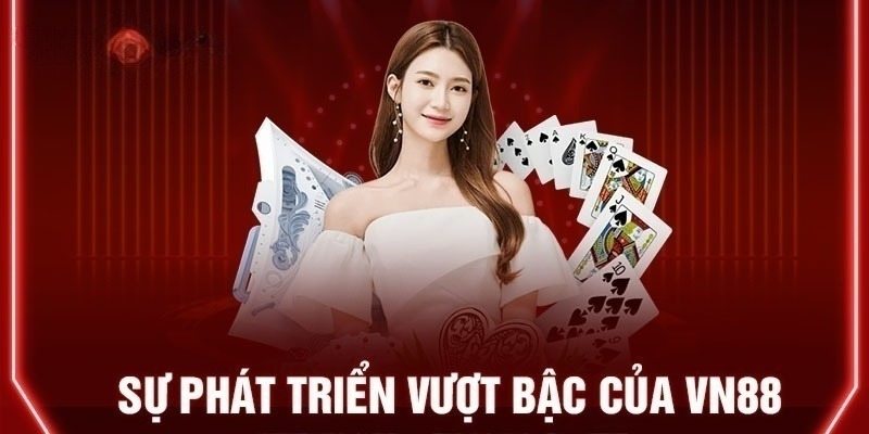 Sự phát triển của VN88 mang đến nhiều trải nghiệm nổi bật cho người chơi